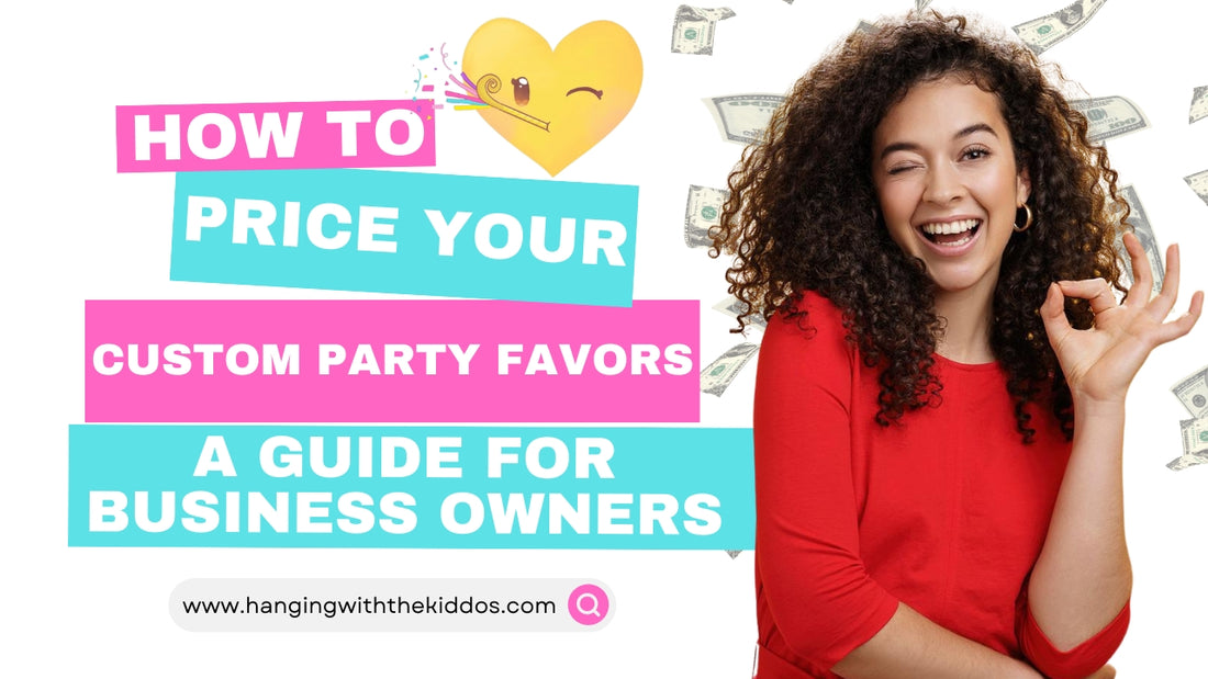 How to Set Prices for Your Custom Party Favors: A Guide for Business Owners