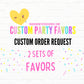 Custom Party Favors 2 Sets of Favors|Custom Order Request
