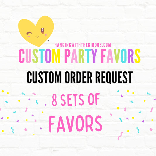 Custom Party Favors 8 Sets of Favors|Custom Order Request